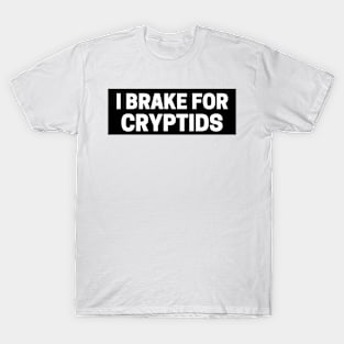 I Brake for Cryptids, Funny Cryptid Bumper T-Shirt